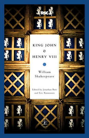 King John & Henry VIII by William Shakespeare, Jonathan Bate, Eric Rasmussen