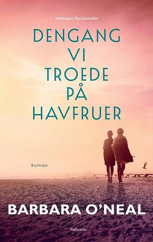 Dengang vi troede på havfruer by Barbara O'Neal