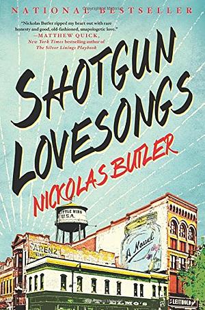 Shotgun Lovesongs by Nickolas Butler