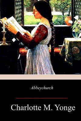 Abbeychurch by Charlotte Mary Yonge