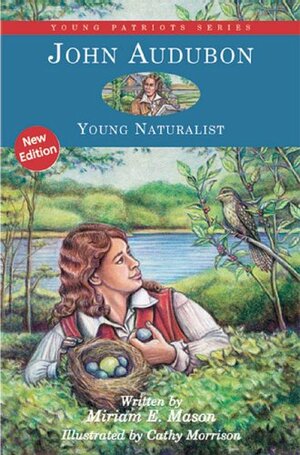 John Audubon: Young Naturalist by Miriam E. Mason, Cathy Morrison