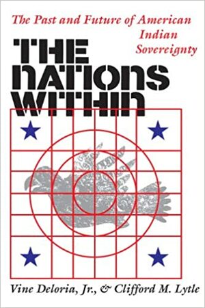 The Nations Within: The Past and Future of American Indian Sovereignty by Clifford M. Lytle, Vine Deloria Jr.