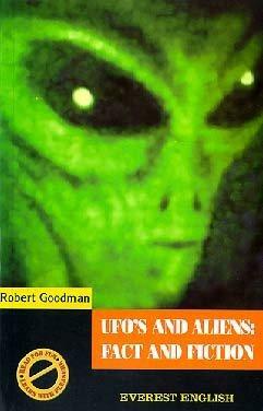 UFO's and Aliens: Fact and Fiction by Robert Goodman