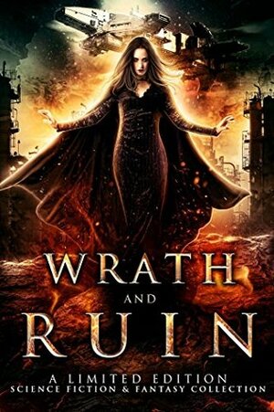 Wrath and Ruin by Caitlyn Mancini, Audrey Grey, Milly Ly, Karen Tomlinson, Jonathan Yanez, Cortney Pearson, Penny BroJacquie, Ali Winters, Pamita Rao, Damian Boyle, Eliza Tilton, Tara West, A.K. Koonce, Craig A. Price Jr., Nicole Zoltack, J.B. Michaels, Cate Farren, Rex Jameson, G.L. Tomas, Shereen Vedam, Kelly Hashway, Lydia Sherrer