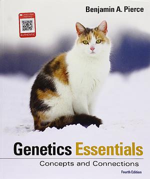 Genetics Essentials: Concepts and Connections by Benjamin A. Pierce