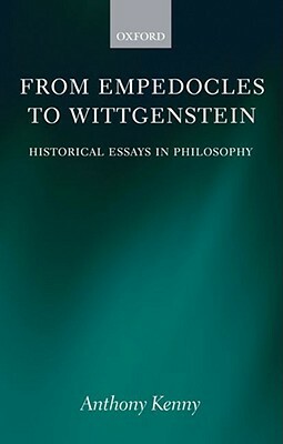 From Empedocles to Wittgentstein by Anthony Kenny