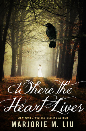 Where the Heart Lives by Marjorie Liu