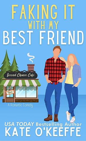 Faking It With My Best Friend by Kate O'Keeffe