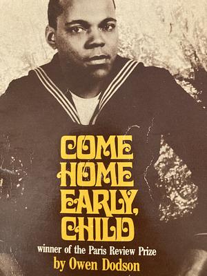 Come Home Early, Child by Owen Dodson