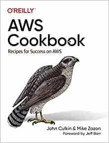 Aws Cookbook: Building Practical Solutions with Aws by Mike Zazon, James Ferguson, John Culkin