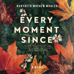 Every Moment Since by Marybeth Mayhew Whalen