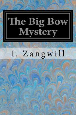 The Big Bow Mystery by I. Zangwill