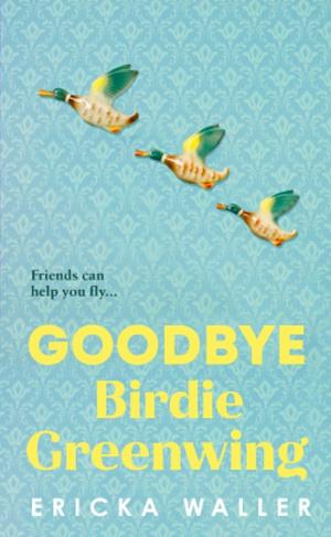 Goodbye Birdie Greenwing by Ericka Waller