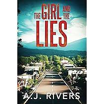 The Girl and the Lies by A.J. Rivers