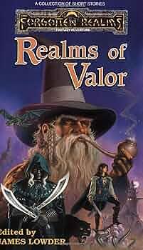 Realms of Valor by Troy Denning, R.A. Salvatore, Jean Rabe, Elaine Cunningham, Douglas Niles, Mark Anthony, Ed Greenwood, David Zeb Cook, Scott Ciencin, James Lowder, Christie Golden