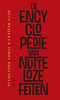 De encyclopedie van nutteloze feiten by Simon Rozendaal, Hein Meijers