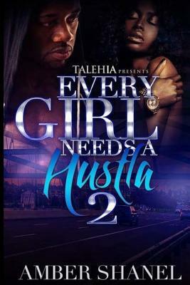 Every Girl Needs A Hustla 2 by Amber Shanel