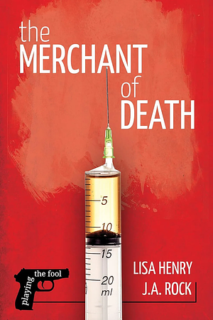 The Merchant of Death by Lisa Henry, J.A. Rock