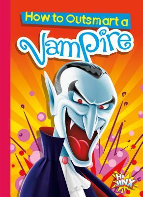 How to Outsmart a Vampire by Eric Braun
