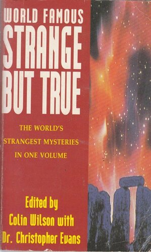 World Famous Strange but True: The World's Strangest Mysteries in One Volume by Colin Wilson, Chris Evans