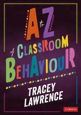 A to Z of Classroom Behaviour by Tracey Lawrence