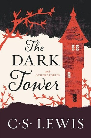 The Dark Tower: And Other Stories by C.S. Lewis