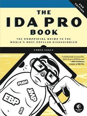 The IDA Pro Book, 2nd Edition by Chris Eagle, Chris Eagle