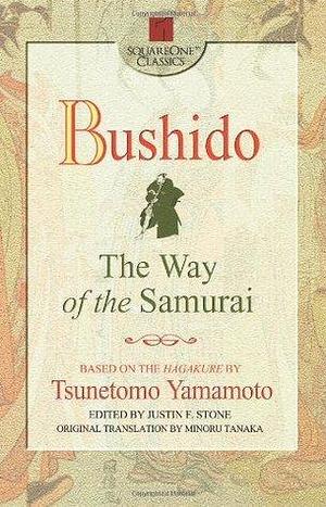 Bushido by Justin F. Stone, Yamamoto Tsunetomo, Yamamoto Tsunetomo