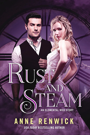 Rust and Steam: A Historical Fantasy Romance by Anne Renwick