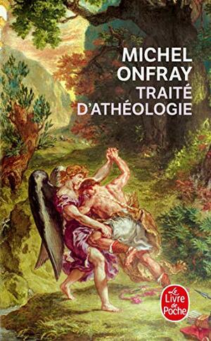 Traité d'athéologie: Physique de la métaphysique by Michel Onfray