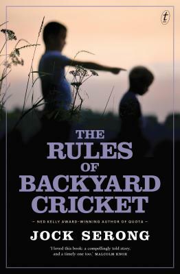 The Rules of Backyard Cricket by Jock Serong