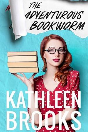 The Adventurous Bookworm by Kathleen Brooks, Kathleen Brooks