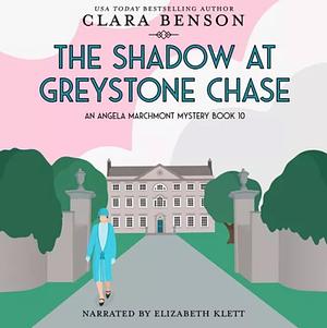 The Shadow at Greystone Chase by Clara Benson