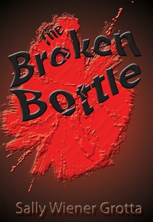The Broken Bottle by Sally Wiener Grotta