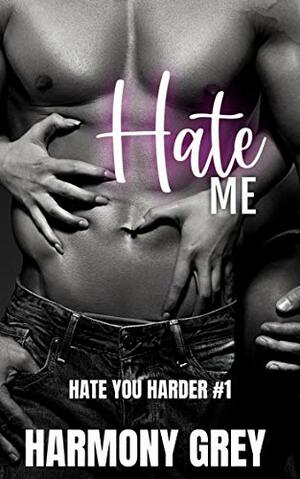 Hate Me by Harmony Grey