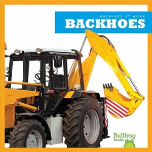 Backhoes by Cari Meister