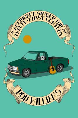 An Americana Singer for the Twenty-First Century by Rod Williams