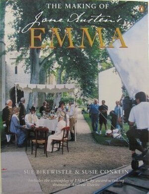 The Making Of Jane Austen's Emma by Sue Birtwistle, Sue Conklin