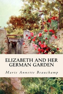 Elizabeth and Her German Garden by Marie Annette Beauchamp