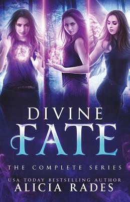 Divine Fate: The Complete Series by Alicia Rades