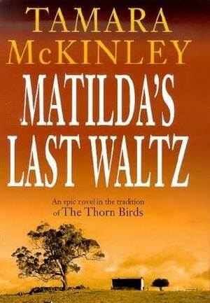 Matilda's Last Waltz by Tamara McKinley