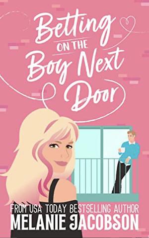 Betting on the Boy Next Door by Melanie Jacobson