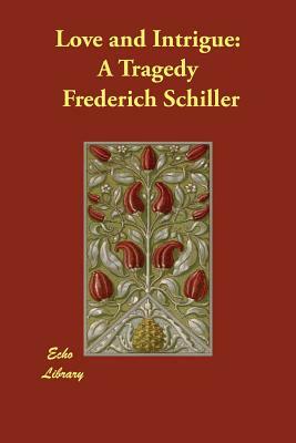 Love and Intrigue: A Tragedy by Friedrich Schiller