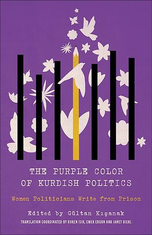 The Purple Color of Kurdish Politics: Women Politicians Write from Prison by Gultan Kisanak