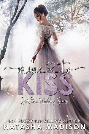 Mine To Kiss by Natasha Madison