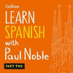 Learn Spanish with Paul Noble, Part 2: Spanish Made Easy with Your Personal Language Coach by 