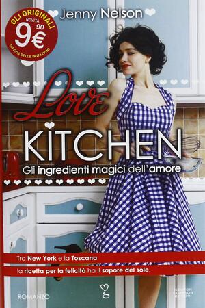 Love kitchen. Gli ingredienti magici dell'amore by Jenny Nelson