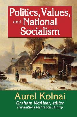 Politics, Values, and National Socialism by Aurel Kolnai