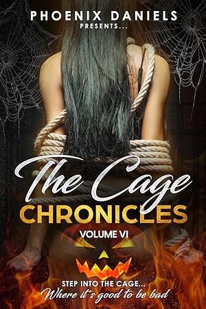 The Cage Chronicles VI: Halloween Edition by Phoenix Daniels