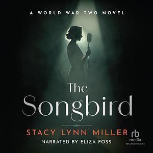 The Songbird by Stacy Lynn Miller